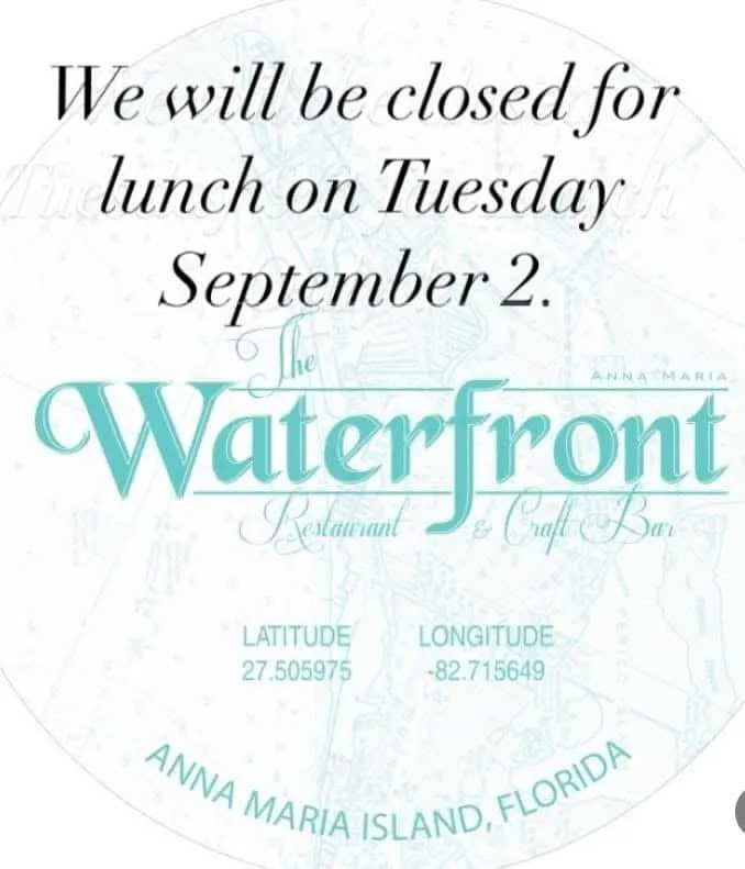 Happy Labor Day the waterfront restaurant closed for lunch on Tuesday September